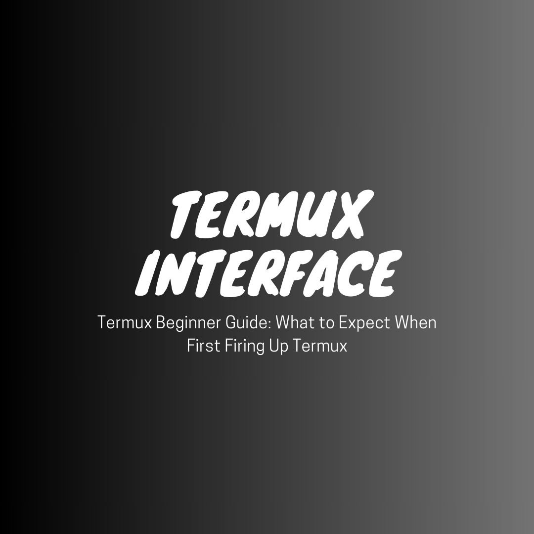 Termux Beginner Guide: What to Expect When First Firing Up Termux